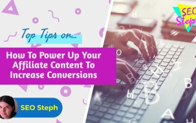 Top Tips On How To Power Up Your Affiliate Content To Increase Conversions