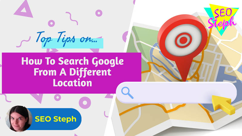How To Search Google From A Different Location